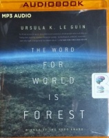 The Word for World is Forest written by Ursula K. Le Guin performed by Kevin Pariseau on MP3 CD (Unabridged)